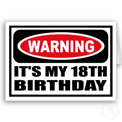 18th Birthday Cards on Warning Its My 18th Birthday Greeting Card P137791227987647394q6k5 400
